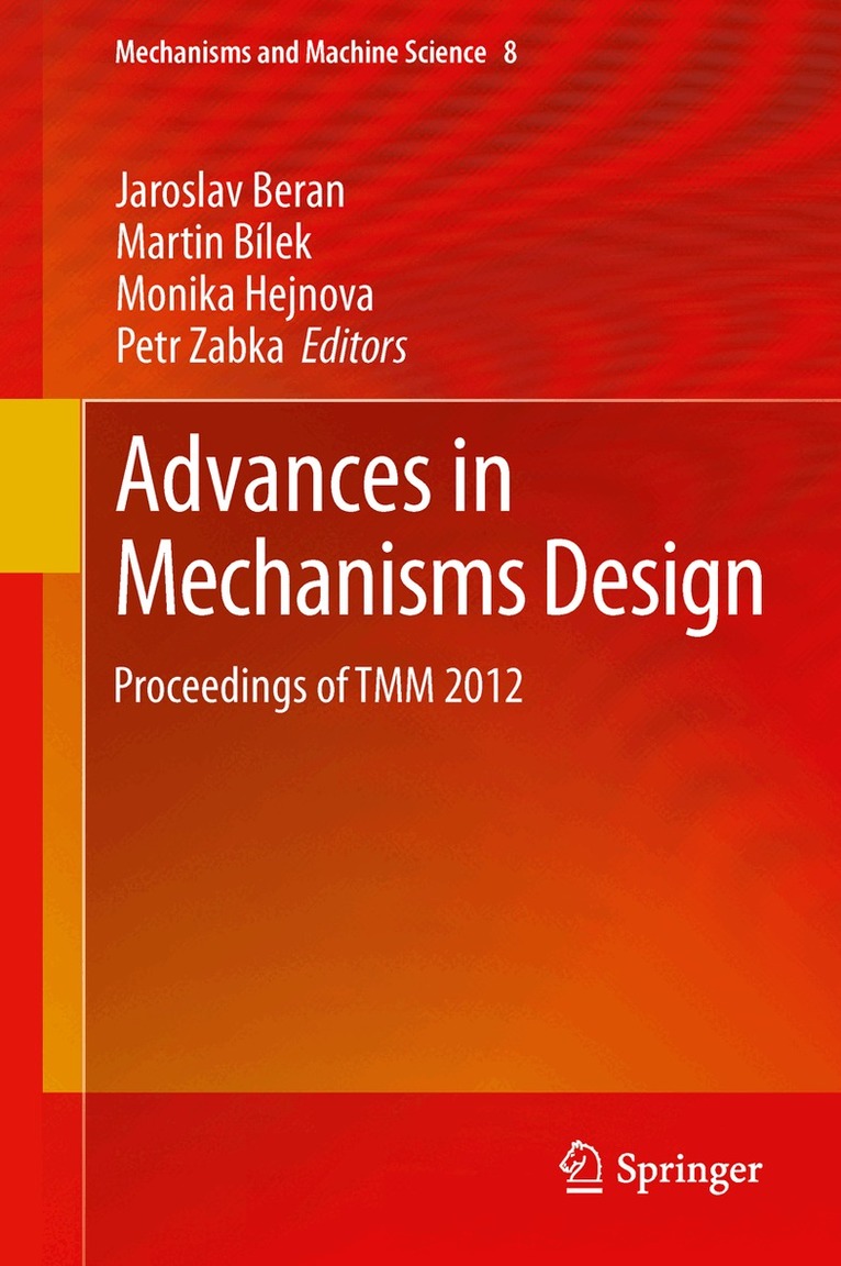 Jaroslav Beran, Martin Bílek, Monika Hejnova, Petr Zabka - Advances in Mechanisms Design, Inbunden