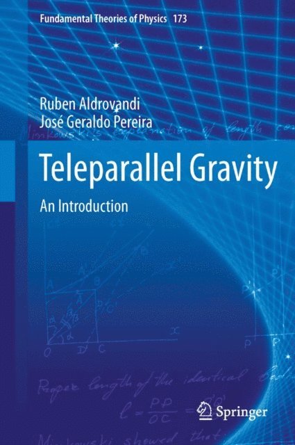 Jose G Pereira, Ruben Aldrovandi - Teleparallel Gravity, E-bok