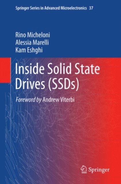 Kam Eshghi, Alessia Marelli, Rino Micheloni - Inside Solid State Drives (SSDs), E-bok