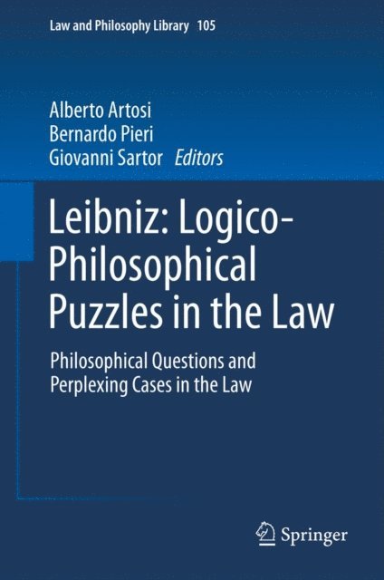 Giovanni Sartor, Bernardo Pieri, Alberto Artosi - Leibniz: Logico-Philosophical Puzzles in the Law, E-bok