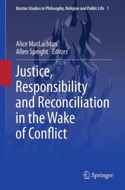 Allen Speight, Alice MacLachlan - Justice, Responsibility and Reconciliation in the Wake of Conflict, E-bok