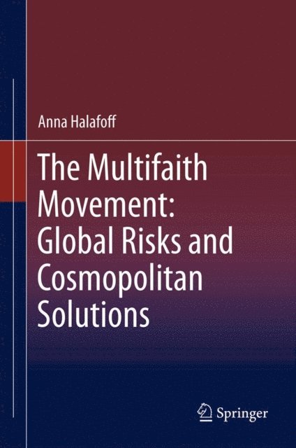 Anna Halafoff - Multifaith Movement: Global Risks and Cosmopolitan Solutions, E-bok
