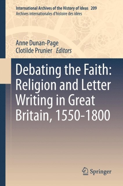 Clotilde Prunier, Anne Dunan-Page - Debating the Faith: Religion and Letter Writing in Great Britain, 1550-1800, E-bok