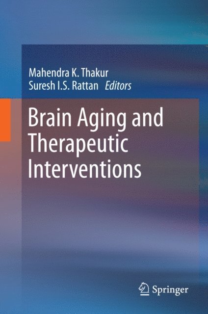 Suresh I.S. Rattan, Mahendra K. Thakur - Brain Aging and Therapeutic Interventions, E-bok