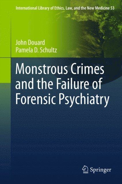 Pamela D. Schultz, John Douard - Monstrous Crimes and the Failure of Forensic Psychiatry, E-bok. Tillgänglighet: Lägg i varukorg