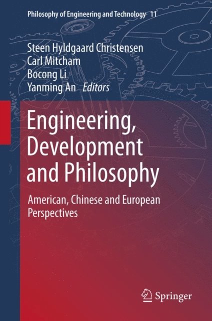 Yanming An, Bocong Li, Carl Mitcham, Steen Hyldgaard Christensen - Engineering, Development and Philosophy, E-bok