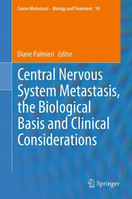 Diane Palmieri - Central Nervous System Metastasis, the Biological Basis and Clinical Considerations, E-bok