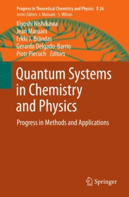 Piotr Piecuch, Gerardo Delgado-Barrio, Erkki J. Brandas, Jean Maruani, Kiyoshi Nishikawa - Quantum Systems in Chemistry and Physics, E-bok