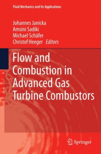 Christof Heeger, Michael Schafer, AMSINI SADIKI, Johannes Janicka - Flow and Combustion in Advanced Gas Turbine Combustors, E-bok