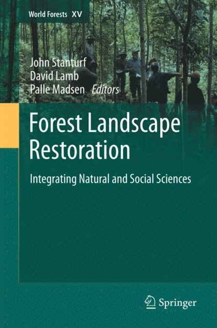 Palle Madsen, David Lamb, John Stanturf - Forest Landscape Restoration, E-bok