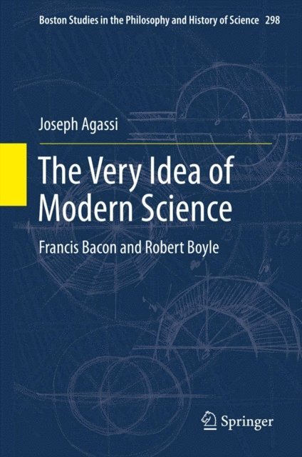 Joseph Agassi - Very Idea of Modern Science, E-bok