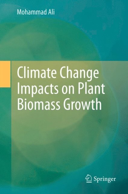 Mohammad Ali - Climate Change Impacts on Plant Biomass Growth, E-bok