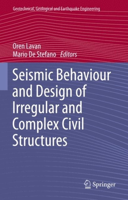 Mario De Stefano, Oren Lavan - Seismic Behaviour and Design of Irregular and Complex Civil Structures, E-bok