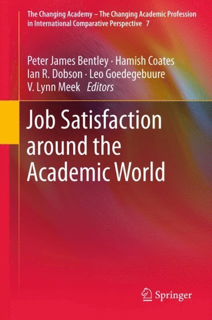 V Lynn Meek, Leo Goedegebuure, Ian Dobson, Hamish Coates, Peter James Bentley - Job Satisfaction around the Academic World, E-bok