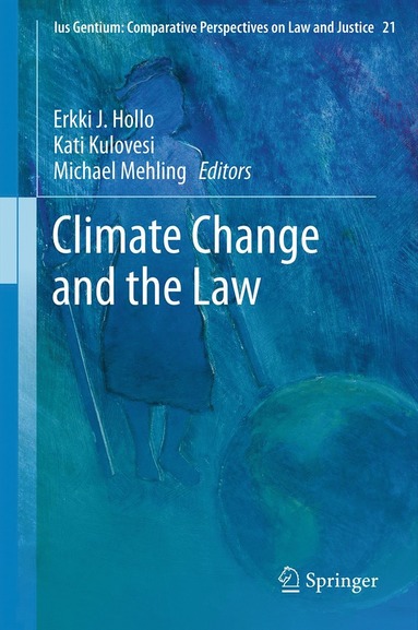 Climate Change and the Law av Erkki J Hollo, Kati Kulovesi, Michael Mehling