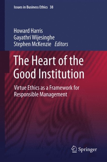 Stephen McKenzie, Gayathri Wijesinghe, Howard Harris - Heart of the Good Institution, E-bok