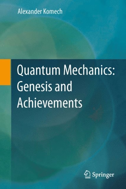Alexander Komech - Quantum Mechanics: Genesis and Achievements, E-bok