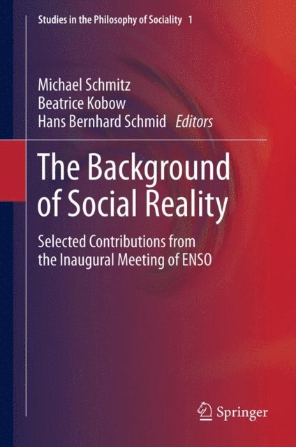 Hans Bernhard Schmid, Beatrice Kobow, Michael Schmitz - Background of Social Reality, E-bok