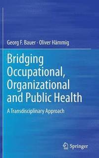 Bridging Occupational, Organizational and Public Health