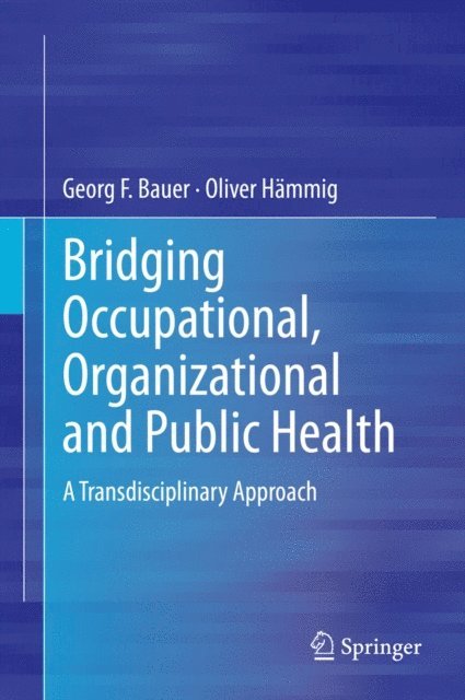 Oliver Hammig, Georg F. Bauer - Bridging Occupational, Organizational and Public Health, E-bok