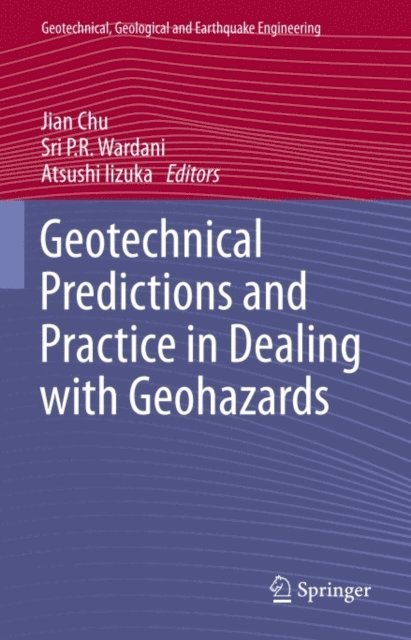 Atsushi Iizuka, Sri P.R. Wardani, Jian Chu - Geotechnical Predictions and Practice in Dealing with Geohazards, E-bok