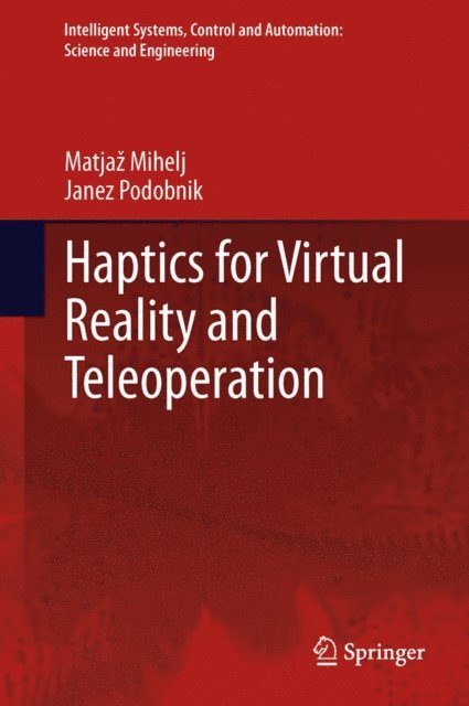 Janez Podobnik, Matjaz Mihelj - Haptics for Virtual Reality and Teleoperation, E-bok