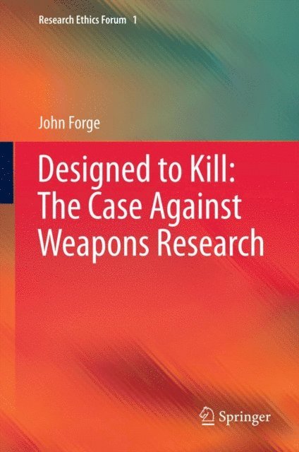 John Forge - Designed to Kill: The Case Against Weapons Research, E-bok