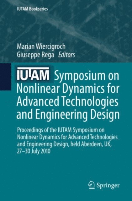 Giuseppe Rega, Marian Wiercigroch - IUTAM Symposium on Nonlinear Dynamics for Advanced Technologies and Engineering Design, E-bok