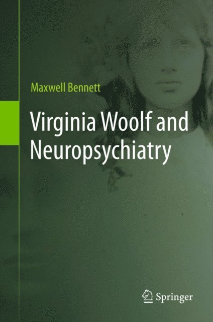 Maxwell Bennett - Virginia Woolf and Neuropsychiatry, E-bok