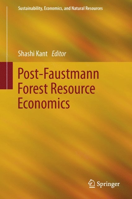 Shashi Kant - Post-Faustmann Forest Resource Economics, E-bok