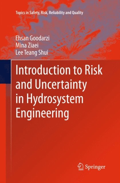 Lee Teang Shui, Mina Ziaei, Ehsan Goodarzi - Introduction to Risk and Uncertainty in Hydrosystem Engineering, E-bok