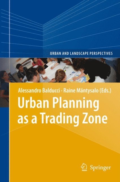 Raine Mantysalo, Alessandro Balducci - Urban Planning as a Trading Zone, E-bok