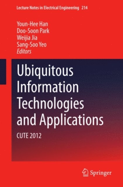 Sang-Soo Yeo, Weijia Jia, Doo-Soon Park, Youn-Hee Han - Ubiquitous Information Technologies and Applications, E-bok