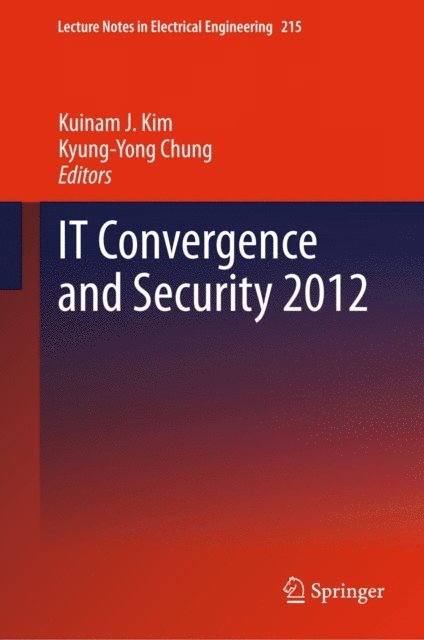 Kyung-Yong Chung, Kuinam J. Kim - IT Convergence and Security 2012, E-bok