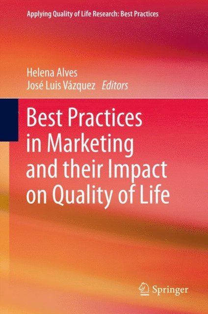 Jose Luis Vazquez, Helena Alves - Best Practices in Marketing and their Impact on Quality of Life, E-bok