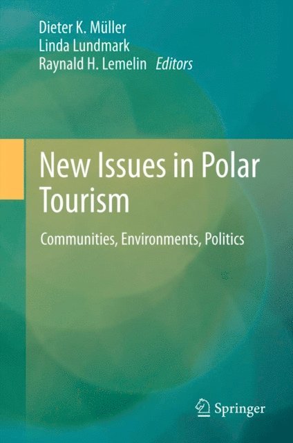 Raynald H. Lemelin, Linda Lundmark, Dieter K. Muller - New Issues in Polar Tourism, E-bok
