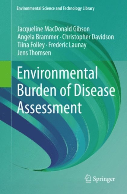 Jens Thomsen, Frederic Launay, Tiina Folley, Christopher Davidson, Angela Brammer, Jacqueline MacDonald Gibson - Environmental Burden of Disease Assessment, E-bok