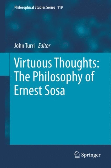 John Turri - Virtuous Thoughts: The Philosophy of Ernest Sosa, E-bok