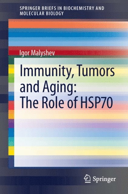 Igor Malyshev - Immunity, Tumors and Aging: The Role of HSP70, E-bok
