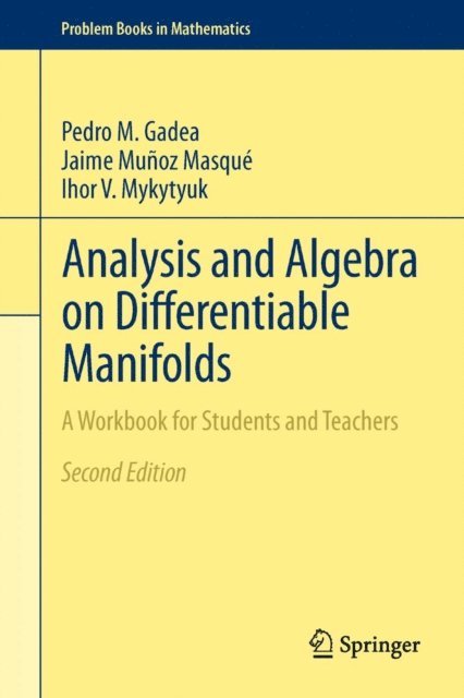 Ihor V. Mykytyuk, Jaime Munoz Masque, Pedro M. Gadea - Analysis and Algebra on Differentiable Manifolds, E-bok. Tillgänglighet: Lägg i varukorg