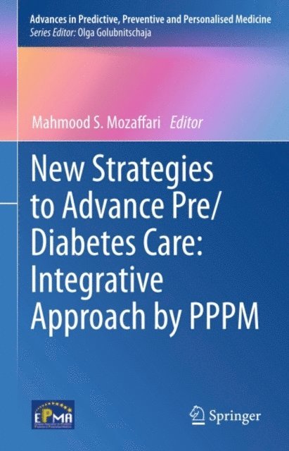 Mahmood S. Mozaffari - New Strategies to Advance Pre/Diabetes Care: Integrative Approach by PPPM, E-bok