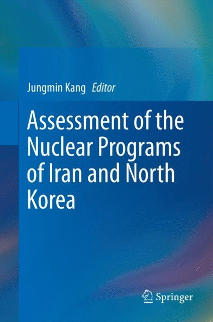 Jungmin Kang - Assessment of the Nuclear Programs of Iran and North Korea, E-bok