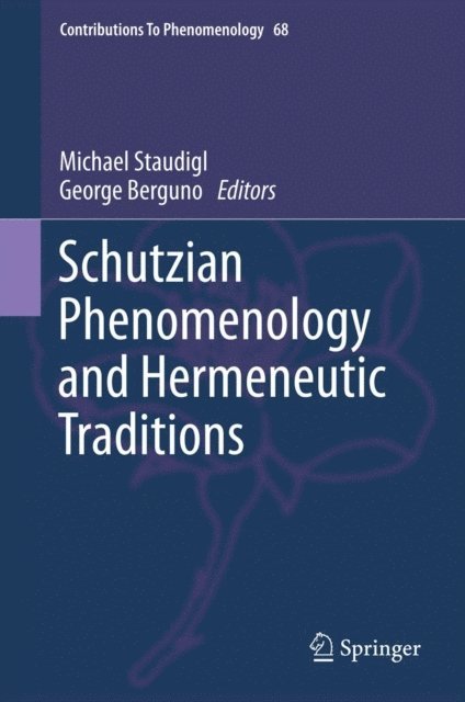 George Berguno, Michael Staudigl - Schutzian Phenomenology and Hermeneutic Traditions, E-bok