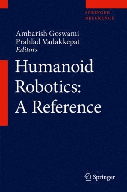 Prahlad Vadakkepat, Ambarish Goswami - Humanoid Robotics: A Reference, E-bok