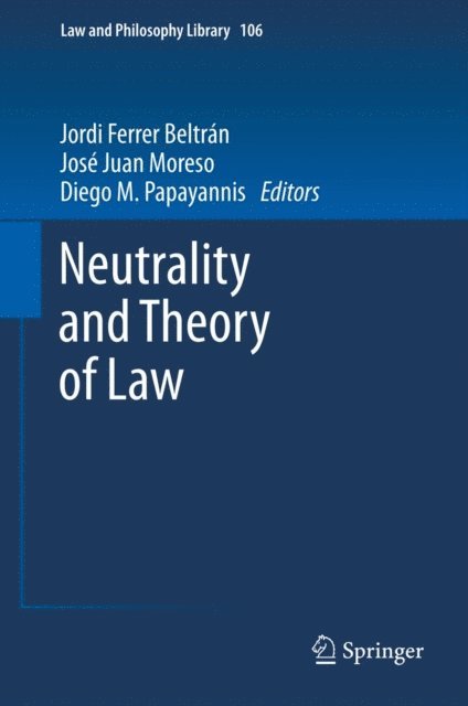 Diego M. Papayannis, Jose Juan Moreso, Jordi Ferrer Beltran - Neutrality and Theory of Law, E-bok
