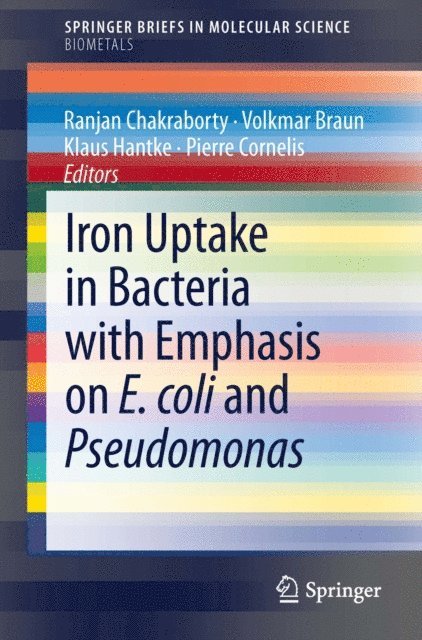 Pierre Cornelis, Klaus Hantke, Volkmar Braun, Ranjan Chakraborty - Iron Uptake in Bacteria with Emphasis on E. coli and Pseudomonas, E-bok
