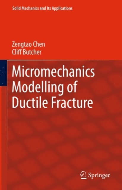 Cliff Butcher, Zengtao Chen - Micromechanics Modelling of Ductile Fracture, E-bok