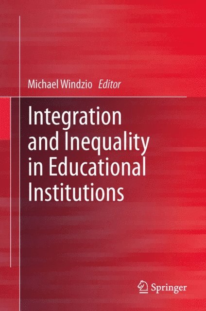 Michael Windzio - Integration and Inequality in Educational Institutions, E-bok