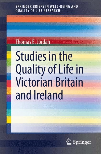 Thomas E. Jordan - Studies in the Quality of Life in Victorian Britain and Ireland, E-bok