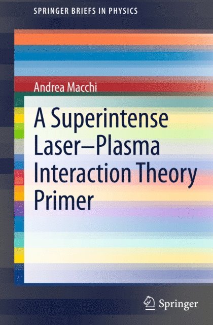 Andrea Macchi - Superintense Laser-Plasma Interaction Theory Primer, E-bok
